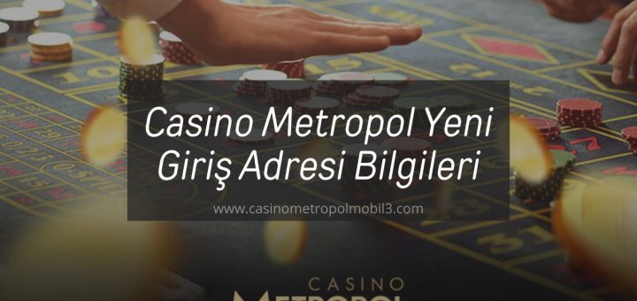 Casino Metropol Yeni Giriş Adresi Bilgileri Burada